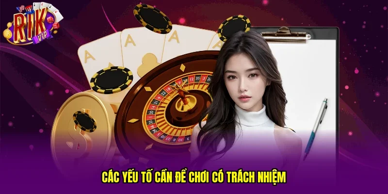 Các yếu tố cần để chơi có trách nhiệm