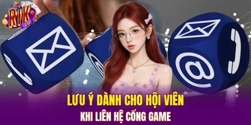 Lưu ý dành cho hội viên khi liên hệ cổng game
