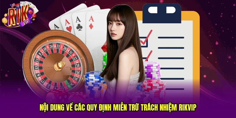 Nội dung về các quy định miễn trừ trách nhiệm RIKVIP