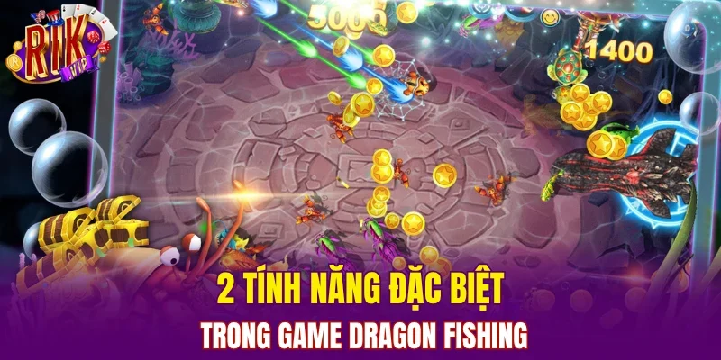 2 tính năng đặc biệt trong game Dragon Fishing
