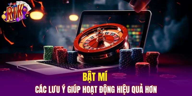 Bật mí các lưu ý giúp hoạt động hiệu quả hơn