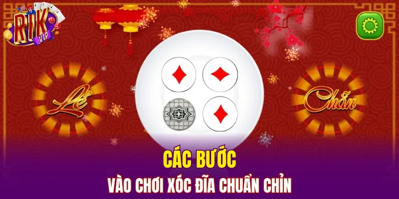 Các bước vào chơi xóc đĩa chuẩn chỉn