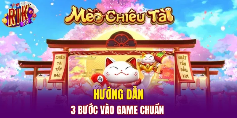 Hướng dẫn 3 bước vào game chuẩn