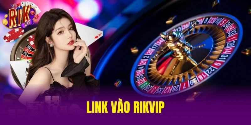 Link Vào RIKVIP
