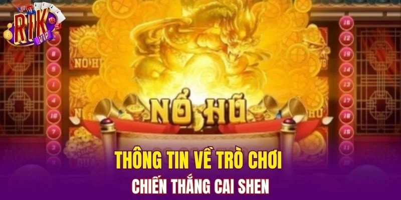 Thông tin về trò chơi Chiến thắng Cai Shen